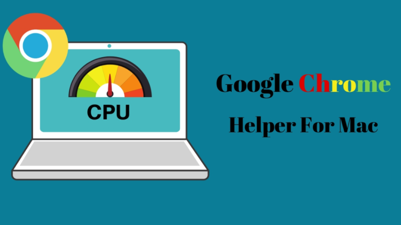 What Is Google Chrome Helper? Explanation
