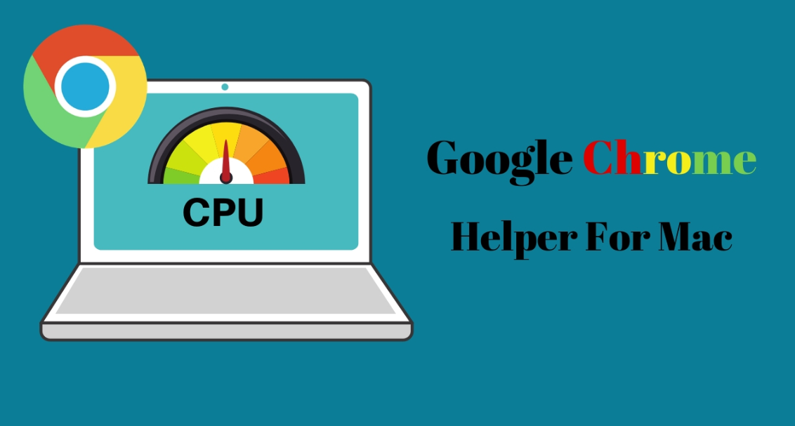 What Is Google Chrome Helper? Explanation