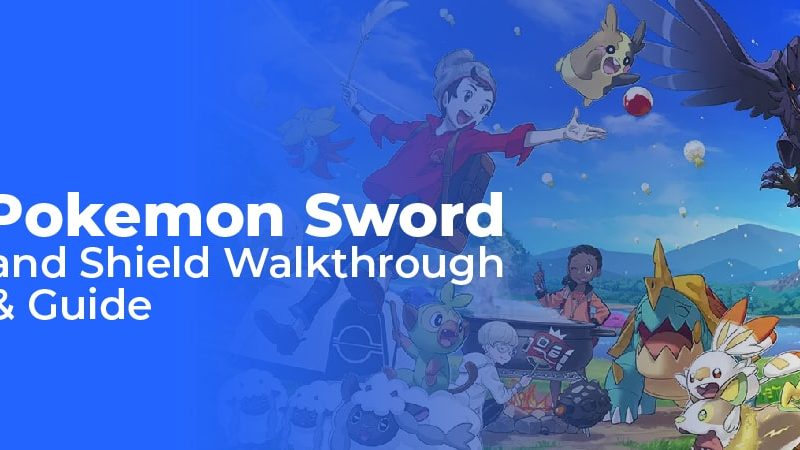 Pokemon Sword and Shield Walkthrough & Guide