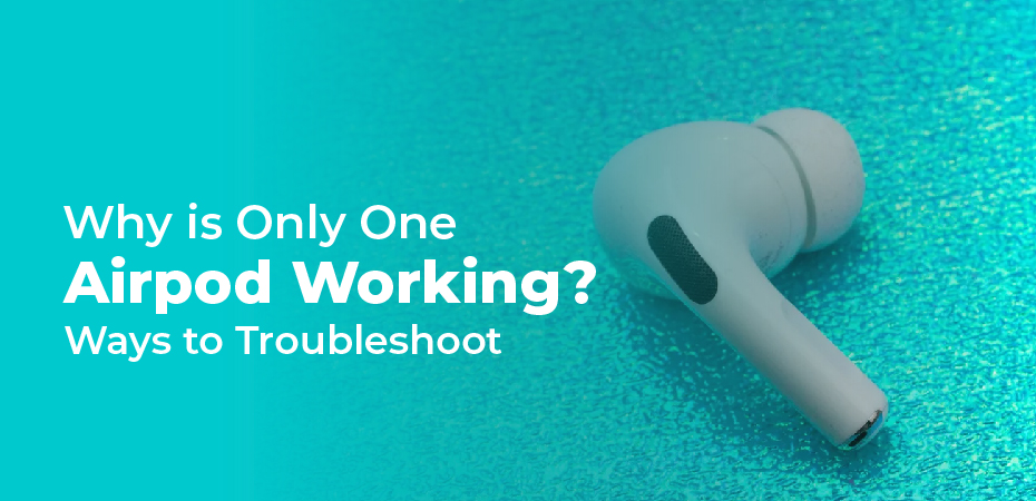 Why is Only One Airpod Working? Ways to Troubleshoot