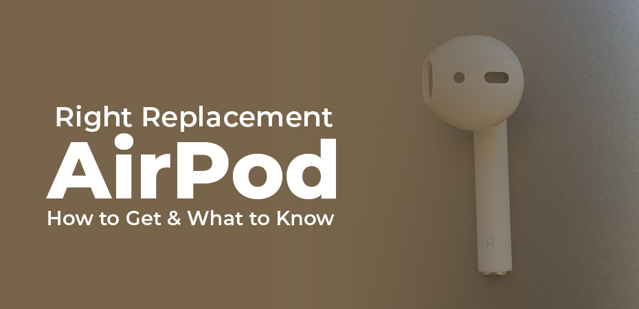 Right Replacement AirPod: How to Get & What to Know