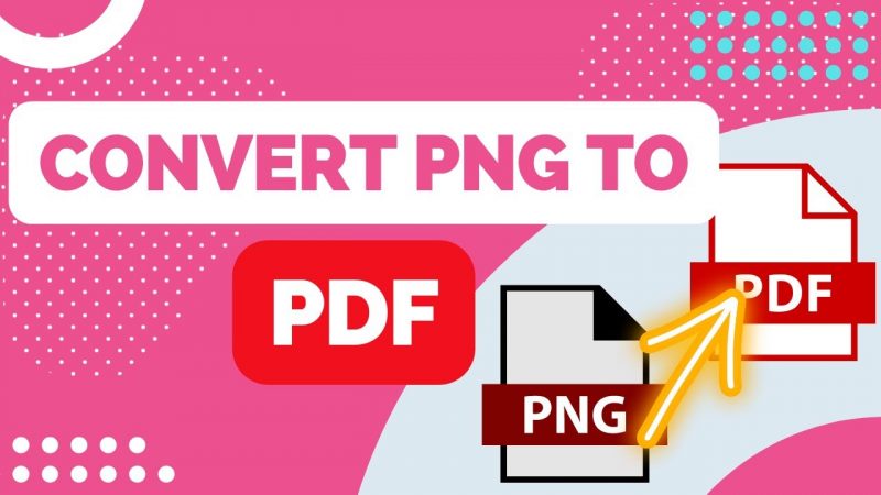 Convert PNG to PDF File (Methods to Download)